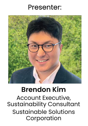 Presenter: Brendon Kim, Account Executive, Sustainability Consultant