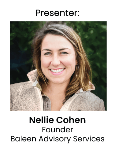 Presenter: Nellie Cohen, Founder, Baleen Advisory Services